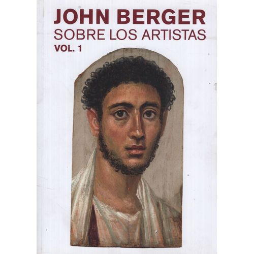 SOBRE LOS ARTISTAS VOL. 1 - JOHN BERGER