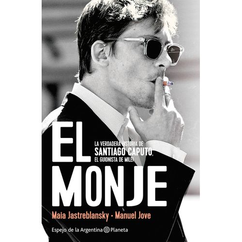 EL MONJE - LA VERDADERA HISTORIA DE SANTIAGO CAPUTO