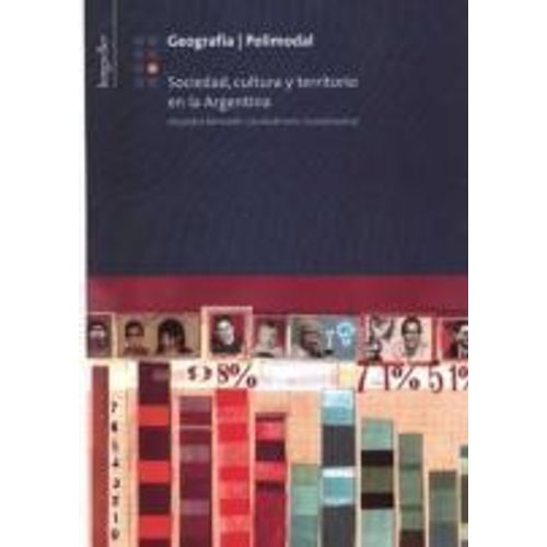 GEOGRAFIA 6: SOCIEDADES, CULTURA Y TERRITORIO EN LA ARGENTIN