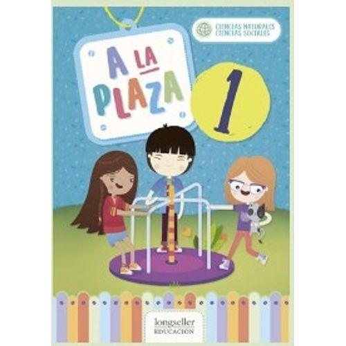 A LA PLAZA 1 - CIENCIAS NATURALES - CIENCIAS SOCIALES