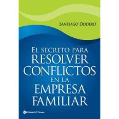 EL SECRETO PARA RESOLVER CONFLICTOS EN LA EMPRESA FAMILIAR