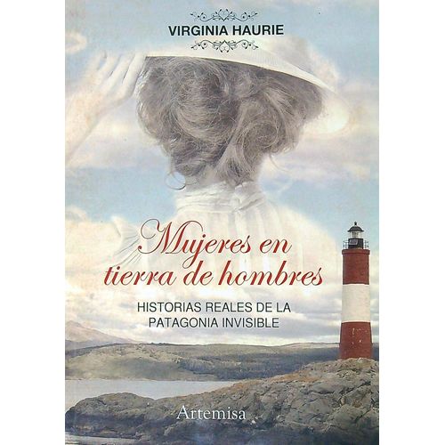 MUJERES EN TIERRA DE HOMBRES - LIBROS PATAGONICOS MUJERES EN TIERRA DE HOMBRES - LIBROS PATAGONICOS