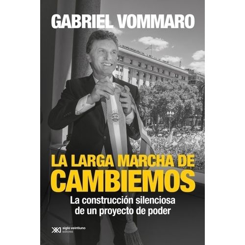 LA LARGA MARCHA DE CAMBIEMOS - GABRIEL VOMMARO