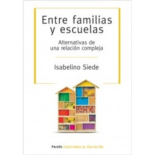 ENTRE FAMILIAS Y ESCUELAS. ALTERNATIVAS DE UNA RELACIÓN COMP