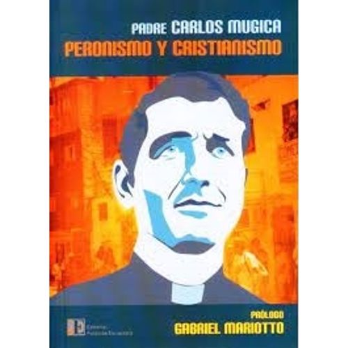 PERONISMO Y CRISTIANISMO - CARLOS MUGICA