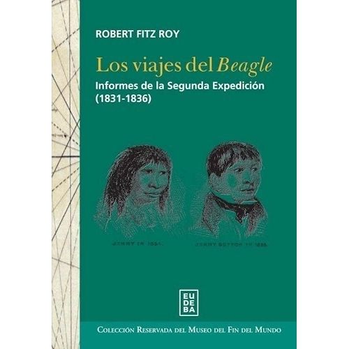 LOS VIAJES DEL BEAGLE. INFORMES DE LA SEGUNDA EXPEDICION (18