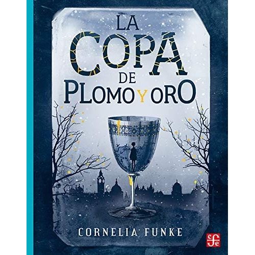 LA COPA DE PLOMO Y ORO - CORNELIA FUNKE