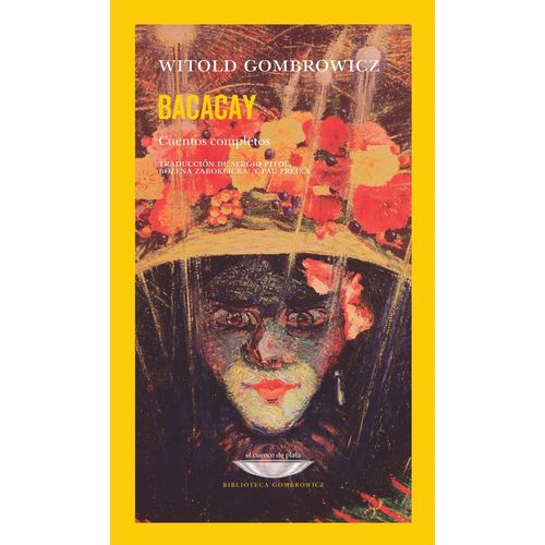 BACACAY - CUENTOS COMPLETOS - WITOLD GOMBROWICZ