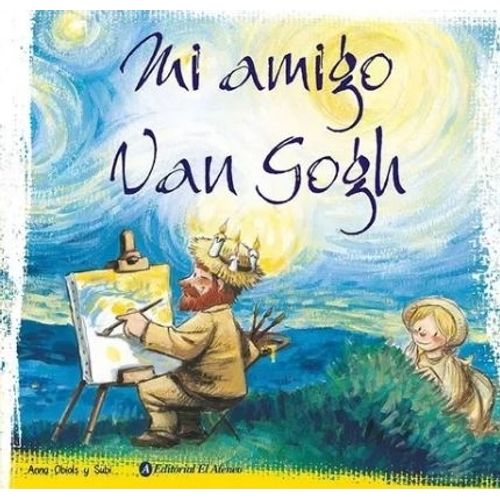 MI AMIGO VAN GOGH - ANNA OBIOLS