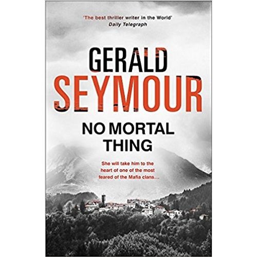 NO MORTAL THING - GERALD SEYMOUR