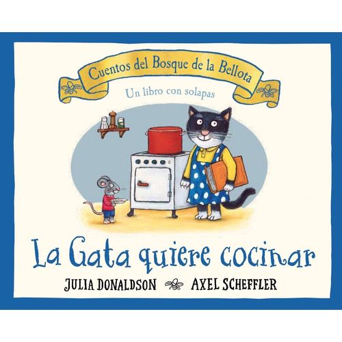 LA GATA QUIERE COCINAR. CUENTOS DEL BOSQUE DE LA BELLOTA