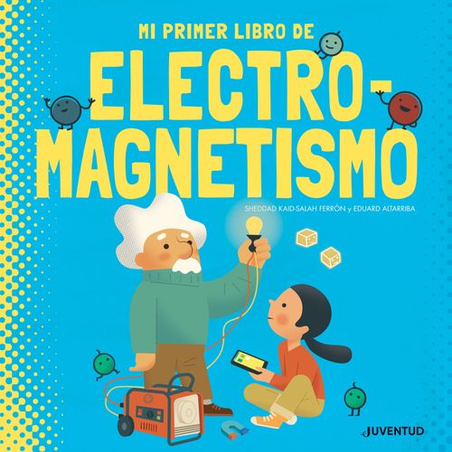 MI PRIMER LIBRO DE ELECTRO - MAGNETISMO