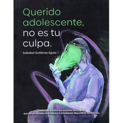 QUERIDO ADOLESCENTE, NO ES TU CULPA - GUTIERREZ EGUIA
