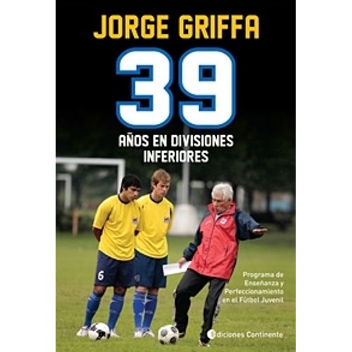 39 AÑOS EN DIVISIONES INFERIORES - JORGE GRIFFA