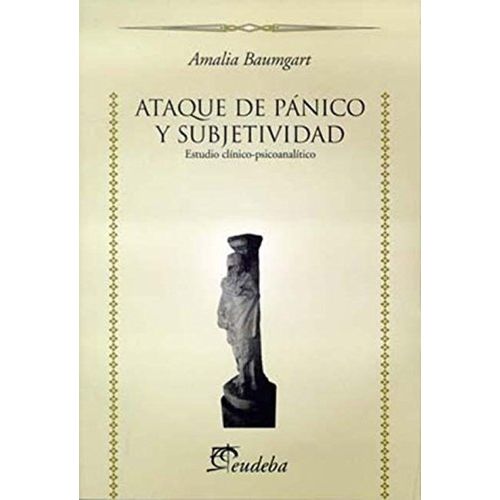 ATAQUE DE PANICO Y SUBJETIVIDAD - ESTUDIO CLINICO-PSICOANALI