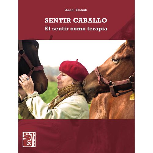 LIBRO SENTIR CABALLO – EL SENTIR COMO TERAPIA - ANAHI ZLOTNI