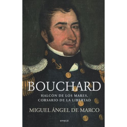 BOUCHARD - HALCÓN DE LOS MARES, CORSARIO DE LA LIBERTAD