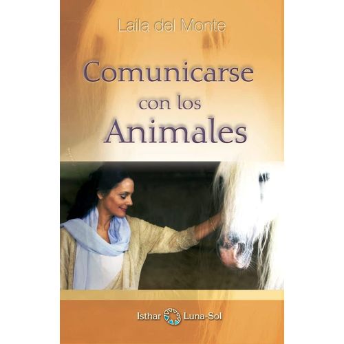 COMUNICARSE CON LOS ANIMALES - LAILA DEL MONTE