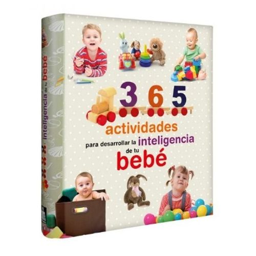 365 ACTIVIDADES PARA DESARROLLAR LA INTELIGENCIA DE SU BEBE
