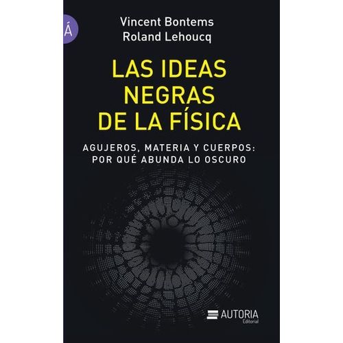LAS IDEAS NEGRAS DE LA FÍSICA - LEHOUCQ BONTEMS