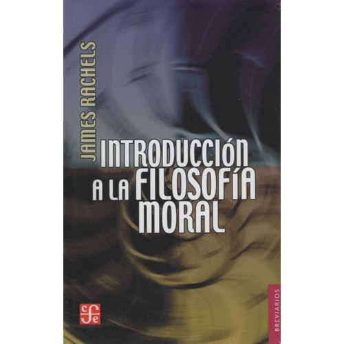 INTRODUCCION A LA FILOSOFIA MORAL - JAMES RACHELS