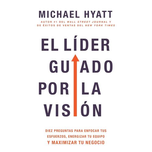 EL LIDER GUIADO POR LA VISION - MICHAEL HYATT