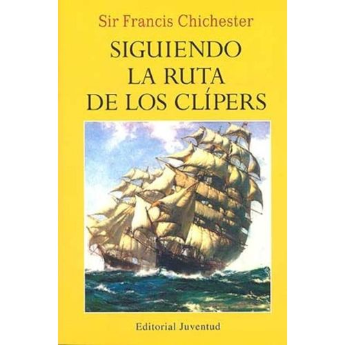 SIGUIENDO LA RUTA DE LOS CLIPERS - SIR FRANCES CHICHESTER