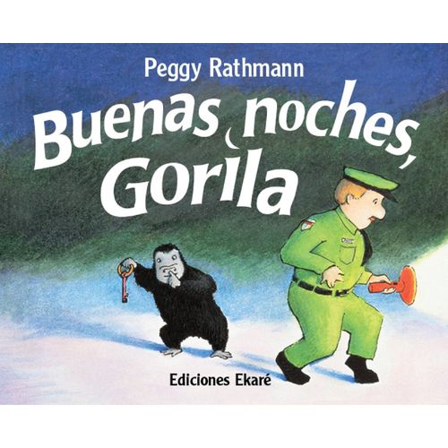 BUENAS NOCHES, GORILA - PEGGY RATHMANN BUENAS NOCHES, GORILA - PEGGY RATHMANN