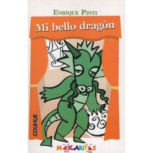 MI BELLO DRAGON - MASCARITAS - ENRIQUE PINTI MI BELLO DRAGON - MASCARITAS - ENRIQUE PINTI