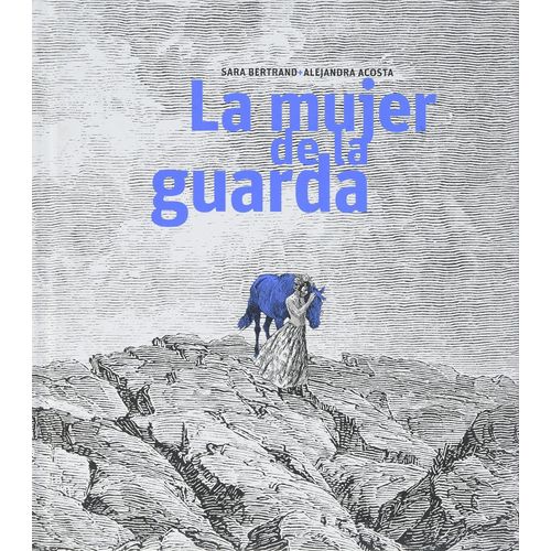 LA MUJER DE LA GUARDA - SARA BERTRAND - ALEJANDRA ACOSTA