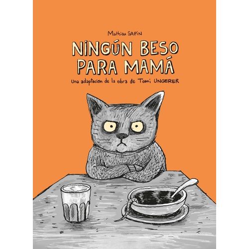 NINGUN BESO PARA MAMA - TOMI UNGERER - MATHIEU SAPIN