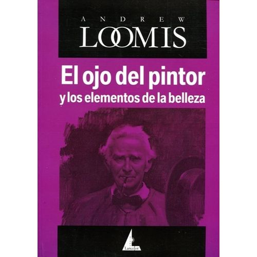 EL OJO DEL PINTOR Y LOS ELEMENTOS DE LA BELLEZA - LOOMIS