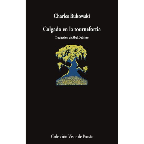 COLGADO EN LA TOURNEFORTIA - CHARLES BUKOWSKI