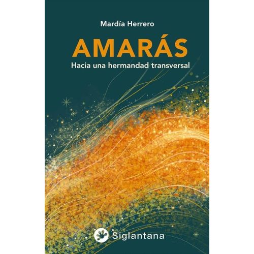 AMARAS - HACIA UN HERMANDAD TRANSVERSAL - MARDIA HERRERO