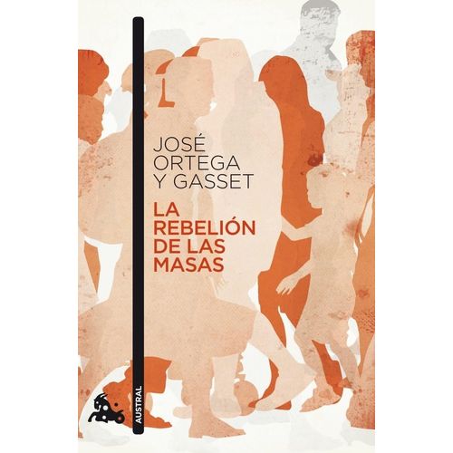 LA REBELION DE LAS MASAS - JOSE ORTEGA Y GASSET