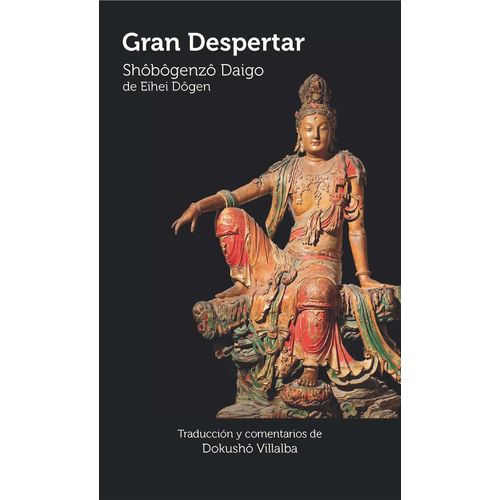GRAN DESPERTAR - SHOBOGENZO DAIGO - EIHEI DOGEN