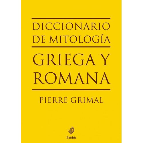 DICCIONARIO DE MITOLOGIA GRIEGA Y ROMANA - PIERRE GRIMAL