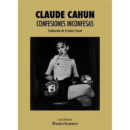 CONFESIONES INCONFESAS - CLAUDE CAHUN CONFESIONES INCONFESAS - CLAUDE CAHUN