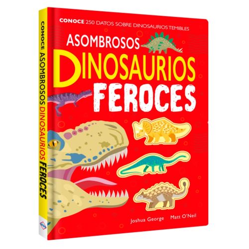 ASOMBROSOS DINOSAURIOS FEROCES - JOSHUA GEORGE - MATT O'NEIL