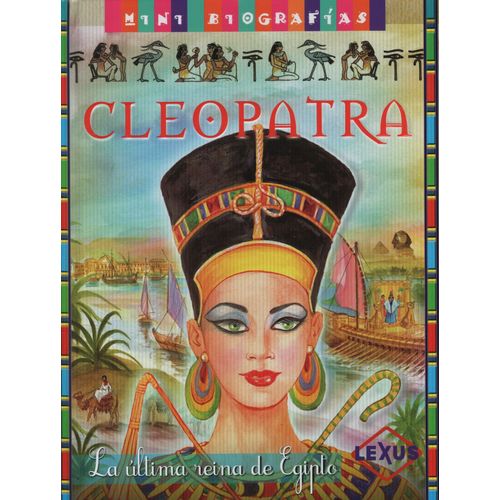 MINI BIOGRAFIAS CLEOPATRA LA ULTIMA REINA DE EGIPTO - JOSE M