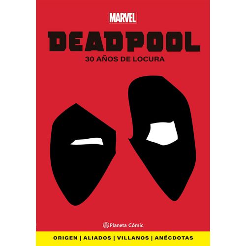 DEADPOOL - 30 AÑOS DE LOCURA - MARVEL COMICS