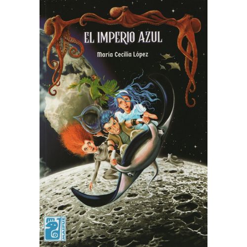 EL IMPERIO AZUL - MAIPUE - MARIA CECILIA LOPEZ EL IMPERIO AZUL - MAIPUE - MARIA CECILIA LOPEZ