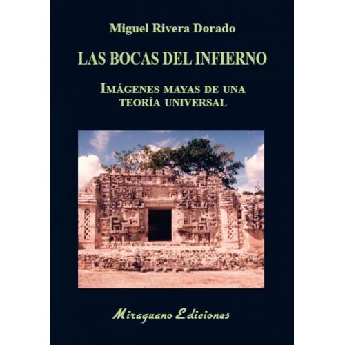 LAS BOCAS DEL INFIERNO - IMAGENES MAYAS - RIVERA DORADO