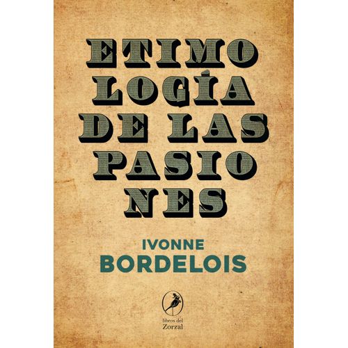ETIMOLOGIA DE LAS PASIONES - IVONNE BORDELOIS
