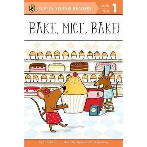 BAKE, MICE, BAKE! - LEVEL 1 - PUFFIN YOUNG READERS