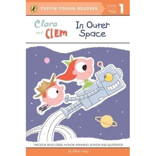 CLARA AND CLEM IN OUTER SPACE- LEVEL 1- PUFFIN YOUNG READERS