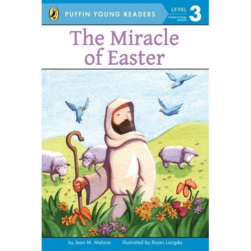 THE MIRACLE OF EASTER - LEVEL 3 - PUFFIN YOUNG READERS THE MIRACLE OF EASTER - LEVEL 3 - PUFFIN YOUNG READERS