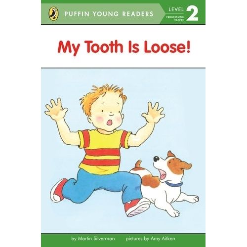MY TOOTH IS LOOSE! - LEVEL 2 - PUFFIN YOUNG READERS MY TOOTH IS LOOSE! - LEVEL 2 - PUFFIN YOUNG READERS