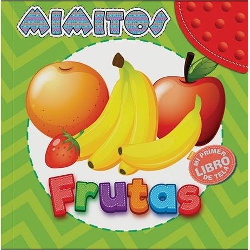 FRUTAS - MIMITOS - MI PRIMER LIBRO DE TELA (INCLUYE MORDILLO