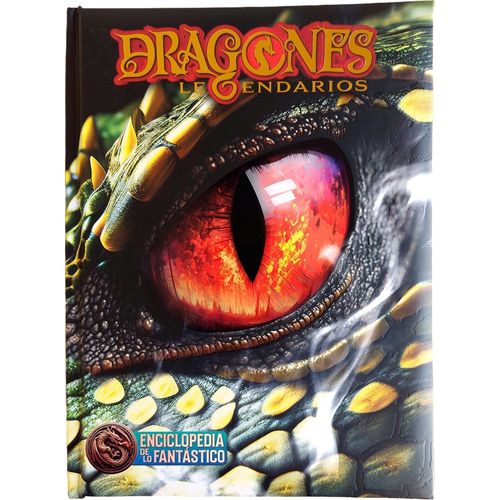 DRAGONES LEGENDARIOS - ENCICLOPEDIA DE LO FANTASTICO DRAGONES LEGENDARIOS - ENCICLOPEDIA DE LO FANTASTICO